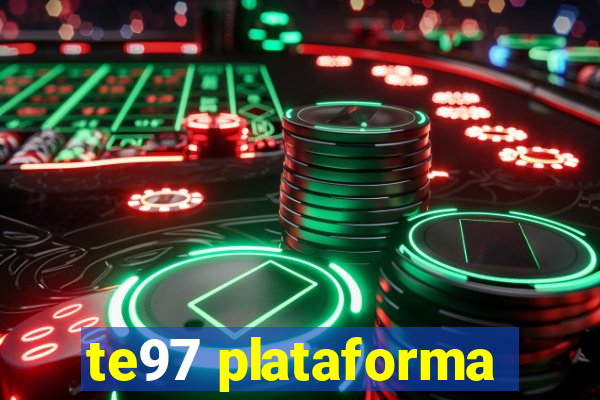 te97 plataforma